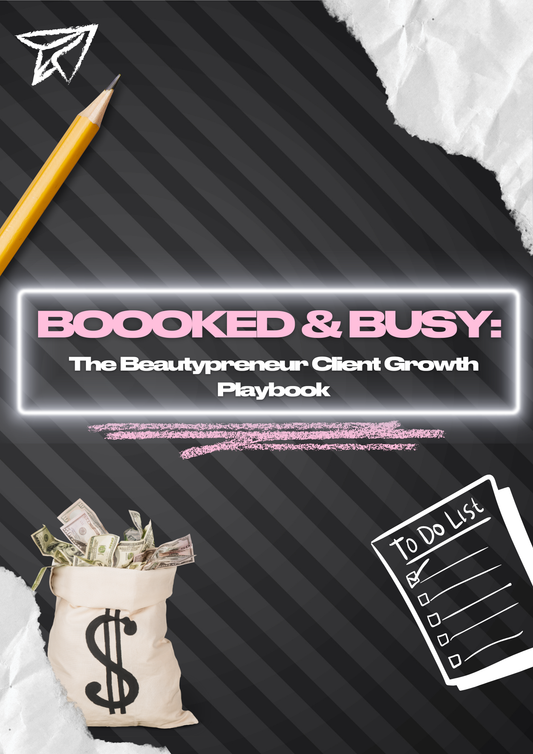 Booked and Busy: The Beautypreneur Client Growth Playbook